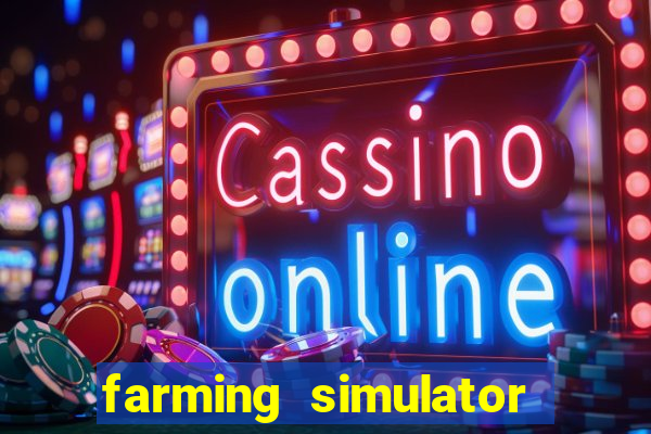 farming simulator 18 dinheiro infinito